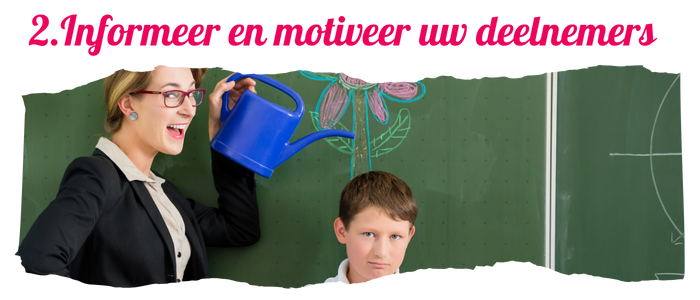 Informeer en motiveer uw deelnemers